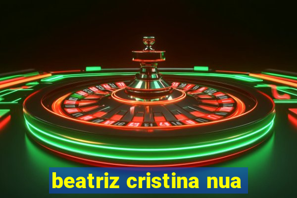 beatriz cristina nua